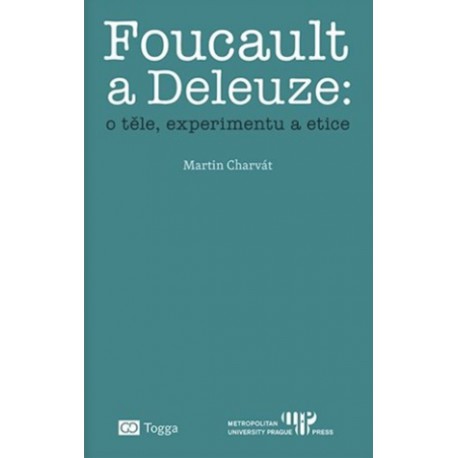 Foucault a Deleuze : o těle, experimentu a etice