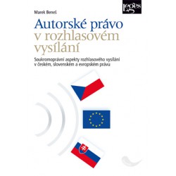 Autorské právo v rozhlasovém vysílání : soukromoprávní aspekty rozhlasového vysílání v českém, slovenském a evropském právu