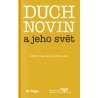 Duch novin a jeho svět. Kapitoly z dějin českého myšlení o médiích 1918-1938