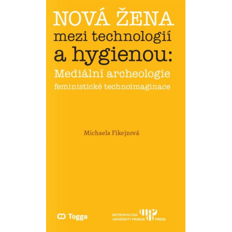 Nová žena mezi technologií a hygienou: mediální archeologie feministické technoimaginace