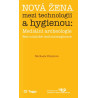 Nová žena mezi technologií a hygienou: mediální archeologie feministické technoimaginace
